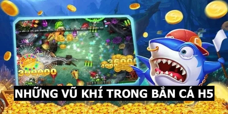 23WIN giới thiệu tính năng vũ khí bắn cá H5